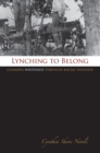 Image for Lynching to belong: claiming whiteness through racial violence