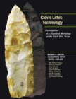 Image for Clovis lithic technology: investigation of a stratified workshop at the Gault Site, Texas