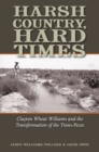 Image for Harsh country, hard times: Clayton Wheat Williams and the transformation of the Trans-Pecos