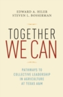 Image for Together we can: pathways to collective leadership in agriculture at Texas A&amp;M