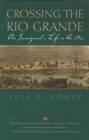 Image for Crossing the Rio Grande: An Immigrant&#39;s Life in the 1880s