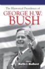 Image for The rhetorical presidency of George H.W. Bush