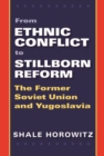 Image for From ethnic conflict to stillborn reform: the former Soviet Union and Yugoslavia