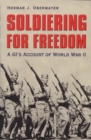 Image for Soldiering for freedom: a GI&#39;s account of World War II