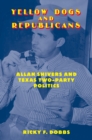 Image for Yellow dogs and Republicans: Allan Shivers and Texas two-party politics