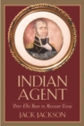 Image for Indian agent: Peter Ellis Bean in Mexican Texas