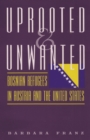 Image for Uprooted and unwanted: Bosnian refugees in Austria and the United States