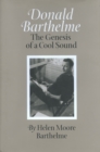 Image for Donald Barthelme: the genesis of a cool sound