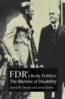 Image for FDR&#39;s body politics: the rhetoric of disability