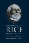 Image for William Marsh Rice and his institute