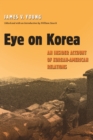 Image for Eye on Korea: an insider account of Korean-American relations