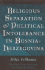 Image for Religious separation and political intolerance in Bosnia-Herzegovina