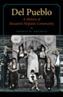 Image for Del Pueblo: a history of Houston&#39;s Hispanic community