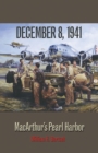 Image for December 8, 1941 : MacArthur&#39;s Pearl Harbor