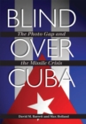 Image for Blind over Cuba: the photo gap and the missile crisis : number eleven