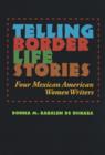 Image for Telling Border Life Stories : Four Mexican American Women Writers