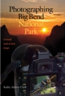 Image for Photographing Big Bend National Park: a friendly guide to great images