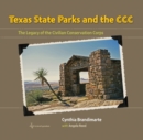 Image for Texas State Parks and the CCC: The Legacy of the Civilian Conservation Corps
