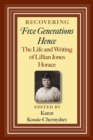 Image for Recovering Five Generations Hence : The Life and Writing of Lillian Jones Horace