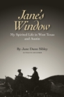 Image for Jane&#39;s window: my spirited life in West Texas and Austin