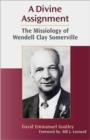 Image for A Divine Assignment : The Missiology of Wendell Clay Somerville