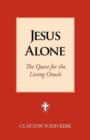 Image for Jesus Alone : The Quest for the Living Oracle