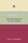 Image for Claiming New Life : Process-Church for the Future