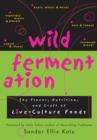 Image for Wild Fermentation: The Flavor, Nutrition, and Craft of Live-Culture Foods