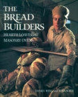 Image for The bread builders: hearth loaves and masonry ovens