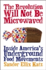 Image for The revolution will not be microwaved: inside America&#39;s underground food movements