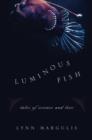 Image for Luminous Fish: Tales of Science and Love