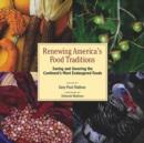 Image for Renewing America&#39;s Food Traditions: Saving and Savoring the Continent&#39;s Most Endangered Foods
