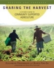 Image for Sharing the harvest: a citizen&#39;s guide to Community Supported Agriculture