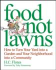 Image for Food Not Lawns: How to Turn Your Yard Into a Garden and Your Neighborhood Into a Community