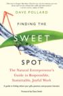 Image for Finding the Sweet Spot: The Natural Entrepreneur&#39;s Guide to Responsible, Sustainable, Joyful Work