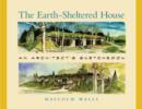 Image for The Earth-Sheltered House : An Architect&#39;s Sketchbook