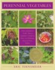 Image for Perennial vegetables: from artichoke to zuiki taro, a gardener&#39;s guide to over 100 delicious, easy-to-grow edibles