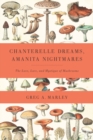 Image for Chanterelle dreams, amanita nightmares  : the love, lore and mystique of mushrooms
