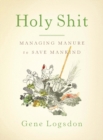 Image for Holy shit  : managing manure to save mankind