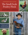 Image for The Small-Scale Poultry Flock : An All-Natural Approach to Raising Chickens and Other Fowl for Home and Market Growers