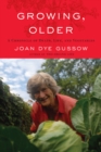 Image for Growing older  : a chronicle of death, life and vegetables