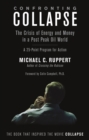 Image for Confronting collapse: the crisis of energy &amp; money in a post peak oil world