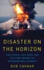 Image for Disaster on the Horizon: High Stakes, High Risks, and the Story Behind the Deepwater Well Blowout