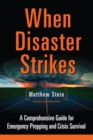 Image for When disaster strikes: a comprehensive guide to emergency planning and crisis survival