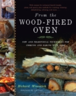 Image for From the Wood-Fired Oven: New and Traditional Techniques for Cooking and Baking With Fire