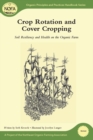 Image for Crop Rotation and Cover Cropping : Soil Resiliency and Health on the Organic Farm