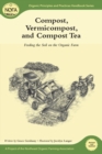 Image for Compost, Vermicompost and Compost Tea : Feeding the Soil on the Organic Farm
