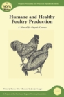 Image for Humane and healthy poultry production: a manual for organic growers