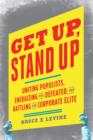 Image for Get up, stand up: uniting populists, energizing the defeated, and battling the corporate elite