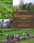 Image for The new horse-powered farm: tools and systems for the small-scale, sustainable market grower